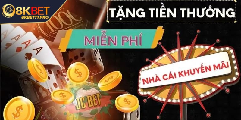 Khuyến mãi 8KBET - Ưu đãi khủng nhận thưởng mỗi ngày 2 Ưu đãi nạp tiền cho bet thủ tích lũy vốn cược trải nghiệm thú vị
